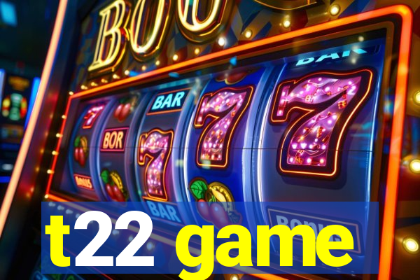 t22 game
